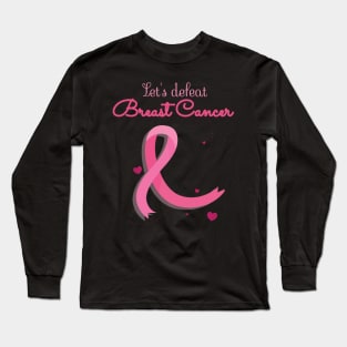 Let's Defeat Breast Cancer Long Sleeve T-Shirt